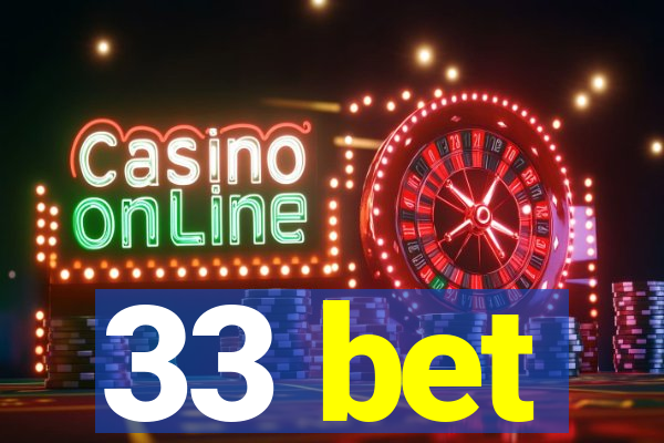 33 bet